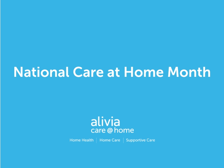 National Care at Home Month: Supporting Independence and Comfort with Alivia Care @ Home