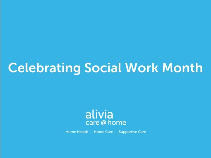 Celebrating Social Work Month: Supporting Patients and Families Every Step of the Way at Alivia Care @ Home