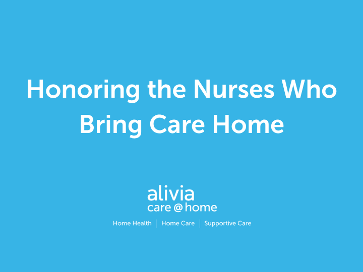Honoring the Nurses Who Bring Care Home